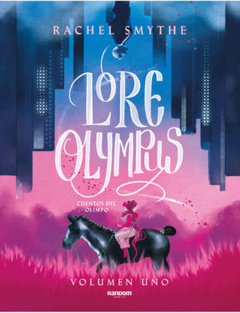 Lore Olympus. Cuentos Del Olimpo / Lore Olympus: Volume One Spanish Language Edition